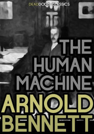 Title: The Human Machine, Author: Arnold Bennett