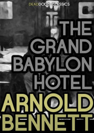 Title: The Grand Babylon Hotel, Author: Arnold Bennett