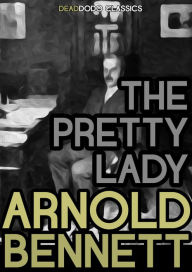 Title: The Pretty Lady, Author: Arnold Bennett