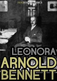 Title: Leonora, Author: Arnold Bennett