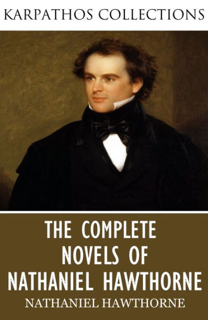 The Complete Novels of Nathaniel Hawthorne by Nathaniel Hawthorne ...