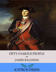 Title: Fifty Famous People, Author: James Baldwin