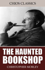 Title: The Haunted Bookshop, Author: Christopher Morley