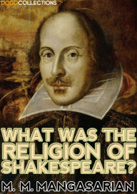 Title: What was the Religion of Shakespeare?, Author: M. M. Mangasarian