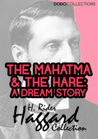 Title: The Mahatma and the Hare: A Dream Story, Author: H. Rider Haggard