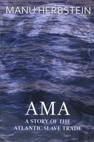 Title: Ama, a Story of the Atlantic Slave Trade, Author: Manu Herbstein