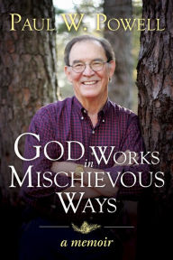 Title: God Works in Mischievous Ways, Author: Paul W. Powell