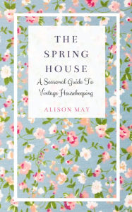 Title: The Spring House, Author: Alison May