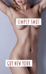 Title: Simply Smut: The Dirtiest Stories from Quickies in New York, Author: Guy New York