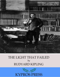 Title: The Light That Failed, Author: Rudyard Kipling