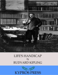 Title: Life's Handicap, Author: Rudyard Kipling