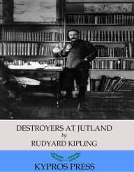 Title: Destroyers at Jutland, Author: Rudyard Kipling