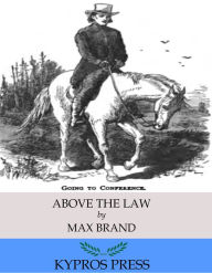 Title: Above the Law, Author: Max Brand