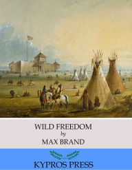 Title: Wild Freedom, Author: Max Brand