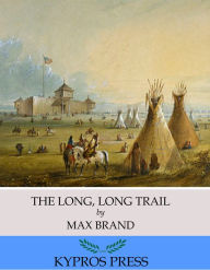 Title: The Long, Long Trail, Author: Max Brand