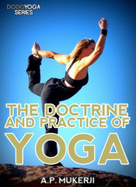 Title: The Doctrine And Practice Of Yoga, Author: A.P. Mukerji