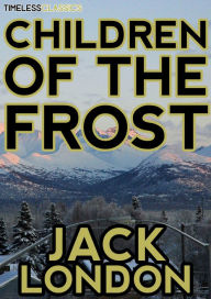 Title: Children Of The Frost, Author: Jack London