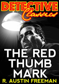 Title: The Red Thumb Mark, Author: R. Austin Freeman