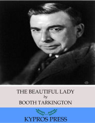 Title: The Beautiful Lady, Author: Booth Tarkington