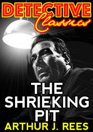 Title: The Shrieking Pit, Author: Arthur J. Rees