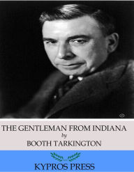 Title: The Gentleman from Indiana, Author: Booth Tarkington