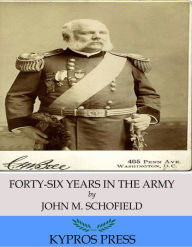 Title: Forty-Six Years in the Army, Author: John M. Schofield