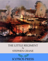 Title: The Little Regiment, Author: Stephen Crane