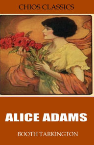 Title: Alice Adams, Author: Booth Tarkington