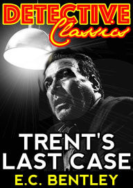 Title: Trent's Last Case, Author: E.C. Bentley