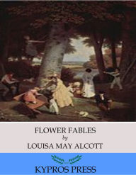 Title: Flower Fables, Author: Louisa May Alcott