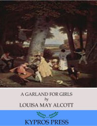 Title: A Garland for Girls, Author: Louisa May Alcott