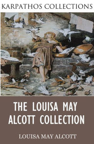 Title: The Louisa May Alcott Collection, Author: Louisa May Alcott