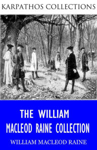 Title: The William Macleod Raine Collection, Author: William MacLeod Raine
