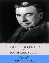 Title: The Guest of Quesnay, Author: Booth Tarkington