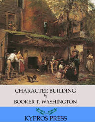 Title: Character Building, Author: Booker T. Washington