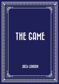 Title: The Game, Author: Jack London