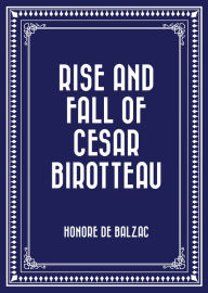 Title: Rise and Fall of Cesar Birotteau, Author: Honore de Balzac