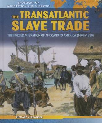 The Transatlantic Slave Trade: Forced Migration of Africans to America (1607-1830)