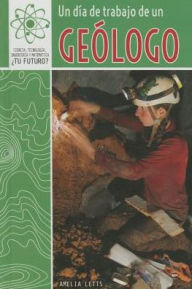 Title: Un dia de trabajo de un geologo (A Day at Work with a Geologist), Author: Amelia Letts