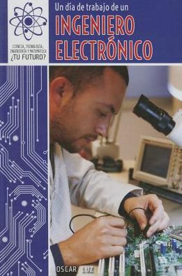 Un dia de trabajo de un ingeniero electronico (A Day at Work with an Electrical Engineer)