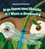 Title: Si yo fuera una libélula / If I Were a Dragonfly, Author: Charlee B. Finn