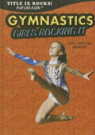 Title: Gymnastics: Girls Rocking It, Author: Glen F. Stanley