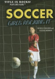 Title: Soccer: Girls Rocking It, Author: Nicholas Faulkner