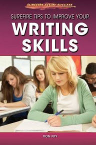 Title: Surefire Tips to Improve Your Writing Skills, Author: Ron Fry