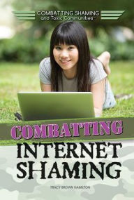 Title: Combatting Internet Shaming, Author: Tracy Brown Hamilton