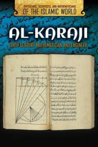 Title: Al-Karaji: Tenth-Century Mathematician and Engineer, Author: Susan Nichols