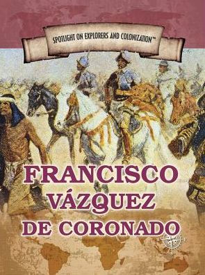 Francisco Vazquez de Coronado: First European to Reach the Grand Canyon