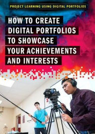 Title: How to Create Digital Portfolios to Showcase Your Achievements and Interests, Author: Anita Louise McCormick