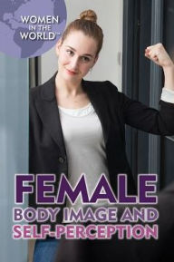Title: Female Body Image and Self-Perception, Author: Lena Koya