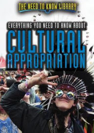 Title: Everything You Need to Know About Cultural Appropriation, Author: Lisa A. Crayton